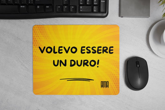 Tappetino mouse 'Volevo essere un duro'