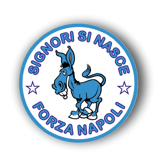 Adesivo ' Forza Napoli Signori si nasce | Supporter calcio | Napoli calcio