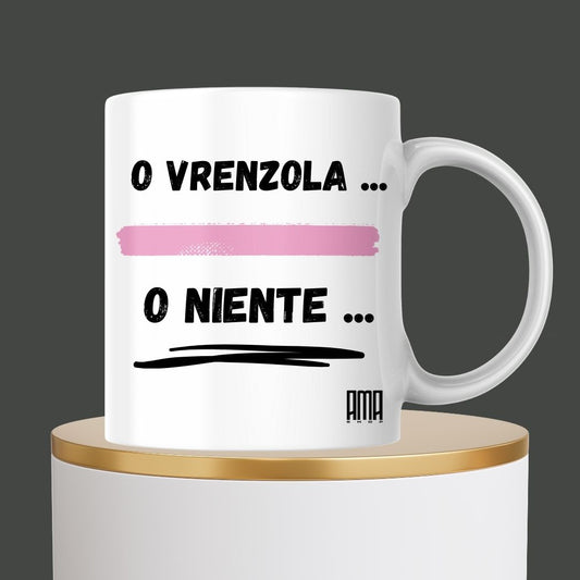 Tazza “O Vrenzola ... O Niente ...” personalizzabile